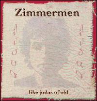 The Zimmermen - Like Judas Of Old lyrics