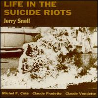 Jerry Snell - Life in the Suicide Riots lyrics
