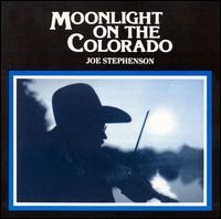 Joe "Clear Fork" Stephenson - Moonlight on the Colorado lyrics