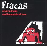 Fracas - Always Drunk and Incapable of Love lyrics