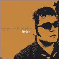 Freddy - Things You Never Thought I'd Say lyrics