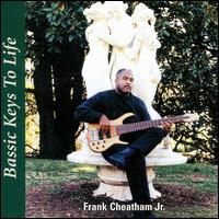 Frank Cheatham, Jr. - Basic Keys to Life lyrics