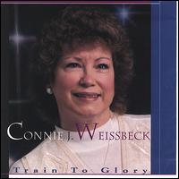 Connie J Weissbeck - Train to Glory lyrics