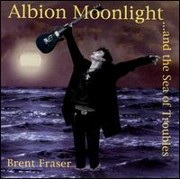 Brent Fraser - Albion Moonlight & The Sea Of Troubles lyrics