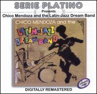Chico Mendoza - Chico Mendoza & the Latin Jazz Dream Band lyrics
