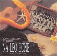 Honolulu Children's Opera Chorus - Na Leo Hone (The Sweet Voices) lyrics