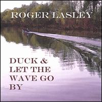 Roger Lasley - Duck and Let the Wave Go By lyrics