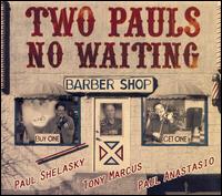 Paul Anastasio - Two Pauls No Waiting lyrics