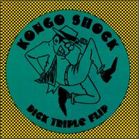 Kongo Shock - Dick Triple Flip lyrics
