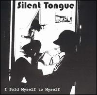Silent Tongue - I Sold Myself to Myself lyrics