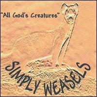 Simply Weasels - All God's Creatures lyrics