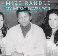 Mike Randle - My Music Loves You Even If I Don't lyrics