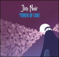 Jim Noir - Tower of Love [My Dad] lyrics