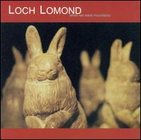 Loch Lomond - When We Were Mountains lyrics