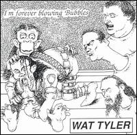 Wat Tyler - I'm Forever Blowing Bubbles lyrics