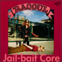 Raooul - Jail Bait Core/Bazooka Smooth lyrics