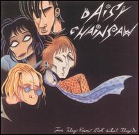Daisy Chainsaw - For They Know Not What They Do lyrics
