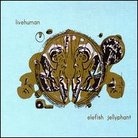 Live Human - Elefish Jellyphant lyrics
