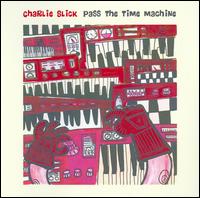 Charlie Slick - Pass the Time Machine lyrics