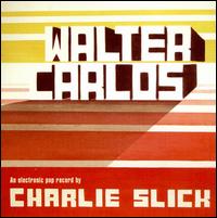 Charlie Slick - Walter Carlos: An Electronic Pop Record By Charlie Slick lyrics