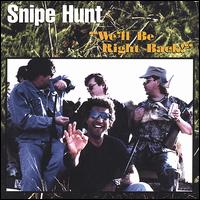 Snipe Hunt - We'll Be Right Back! lyrics