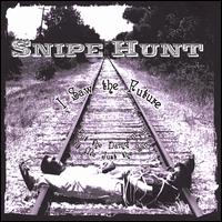 Snipe Hunt - I Saw the Future (But the Damn Train Hit Me Just the Same) lyrics