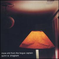 Quinn W. Shagbark - More Shit from the Bogus Captain lyrics
