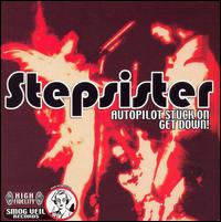 Step Sister - Autopilot Stuck on Get Down lyrics