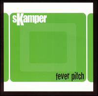 Skamper - Fever Pitch lyrics