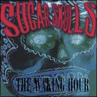 Sugar Skulls - The Waking Hour lyrics