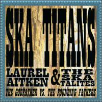 Ska Titans - Laurel Aitken Vs. Ska Titans lyrics