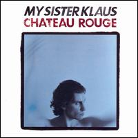 My Sister Klaus - Chateau Rouge lyrics