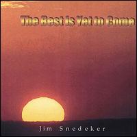 Jim Snedeker - The Best Is Yet to Come lyrics