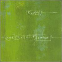 Slang - More Talk About Tonight lyrics