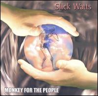 Slick Watts - Monkey for the People lyrics