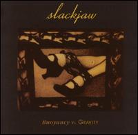 Slackjaw - Bouyancy Vs. Gravity lyrics