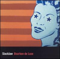 Slackjaw - Bourbon de Luxe lyrics