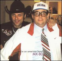 MX-80 - We're an American Band lyrics