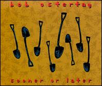 Bob Ostertag - Sooner or Later (Tarde O Temprano) lyrics