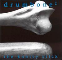 Drumbone - The Knotty Stick lyrics