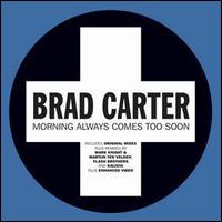 Brad Carter - Morning Always Comes Too Soon lyrics