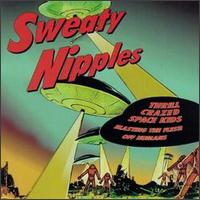 Sweaty Nipples - Thrill Crazed Space Kids Blasting the Flesh Off Humans lyrics