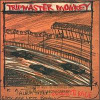 Tripmaster Monkey - Goodbye Race lyrics