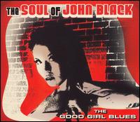 The Soul of John Black - The Good Girl Blues lyrics