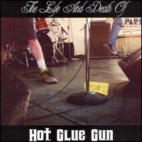 Hot Glue Gun - The Life & Death Of lyrics