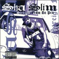 Sha Slim - Streight Frum Da Pen lyrics