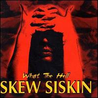 Skew Sisken - What the Hell lyrics