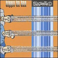 Slugworth - Bigger Ba Baa lyrics