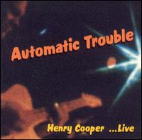 Henry Cooper - Automatic Trouble: Henry Cooper Live lyrics