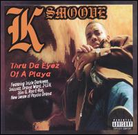 K Smoove - Thru Da Eyez of a Playa lyrics